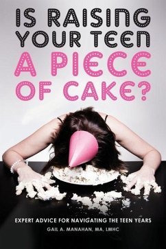 Is Raising Your Teen a Piece of Cake? - Manahan, Gail a