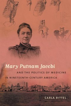 Mary Putnam Jacobi and the Politics of Medicine in Nineteenth-Century America