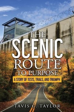 The Scenic Route to Purpose: A Story of Tests, Trials, and Triumph - Taylor, Tavis C.