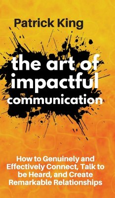 The Art of Impactful Communication - King, Patrick