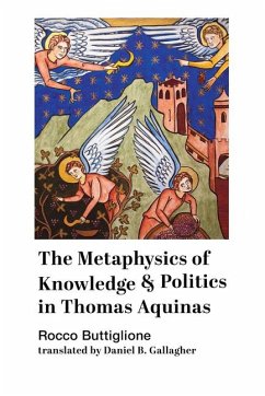 The Metaphysics of Knowledge and Politics in Thomas Aquinas - Buttiglione, Rocco