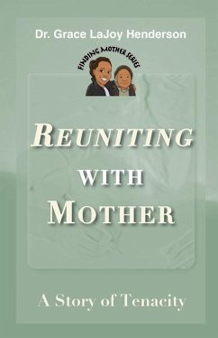 Reuniting with Mother: A Story of Tenacity - Henderson, Grace Lajoy