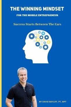 The Winning Mindset for The Mobile Entrepreneur: Success Starts Between The Ears - Bayliff, David