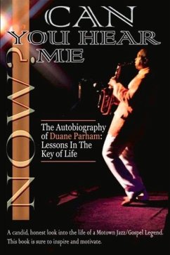 Can You Hear Me Now?: The Autobiography of Duane Parham: Lessons in the Key of Life Volume 1 - Parham, Duane; Smith, Mamie