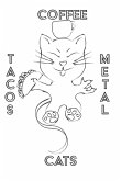 Cats Coffee Tacos Metal - Blank Lined Notebook