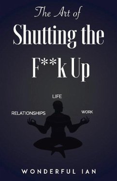 The Art of Shutting the F**k Up: Volume 1 - Ian, Wonderful