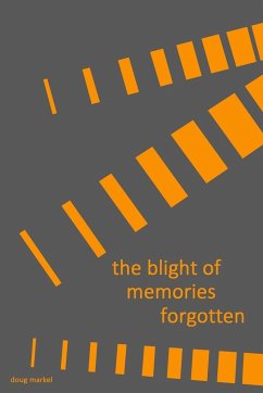 the blight of memories forgotten - Markel, Doug