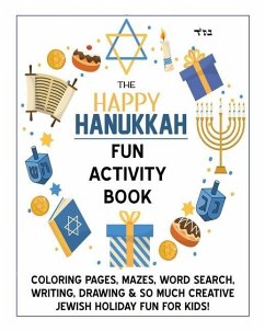 The Happy Hanukkah Fun Activity Book: Celebrate the Festival of Lights with Cute Coloring Pages, Mazes, Matching Games, Word Search Puzzles, Chanukah - Shagalov, Rae