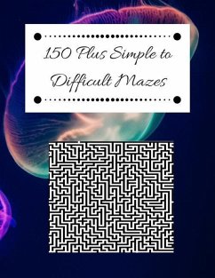 150 Plus Simple to Difficult Mazes: A Skill Level for Every Age - Burrows, Clem