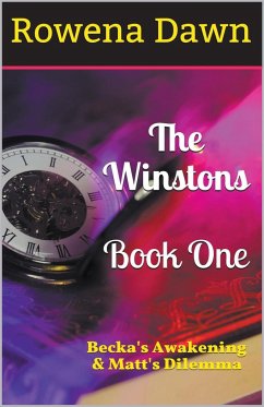 The Winstons Book One Becka's Awakening & Matt's Dilemma - Dawn, Rowena