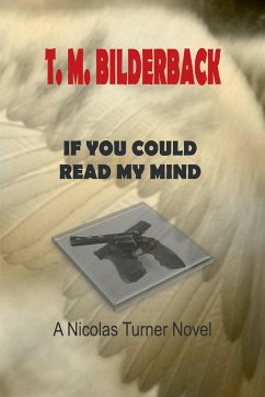 If You Could Read My Mind - A Nicholas Turner Novel - Bilderback, T. M.