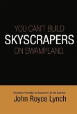 You Can't Build Skyscrapers on Swampland 6x9