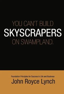 You Can't Build Skyscrapers on Swampland 6x9 - Lynch, John