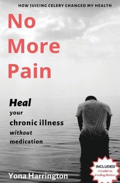 No More Pain: Heal Your Chronic Illness Without Medication - Harrington, Yona