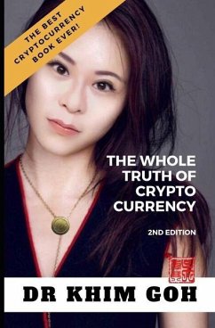 From The Professor: The Whole Truth Of Cryptocurrency: The Best Cryptocurrency Book Ever! - Goh, Khim