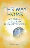 The Way Home: A Pleiadian Life-line for Humanity in Crisis