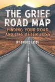 The Grief Road Map: Finding Your Road and Life after Loss