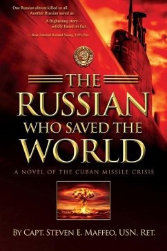 The Russian Who Saved the World: A Novel of the Cuban Missile Crisis - Maffeo, Steven E.