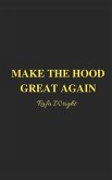 Make The Hood Great Again