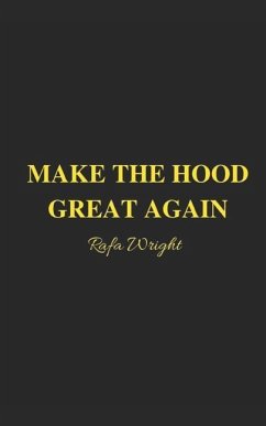 Make The Hood Great Again - Wright, Rafa