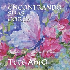 Encontrando Suas Cores: Espalhando Pólen. . . Colorindo O Mundo. . . - Amo, Tetê