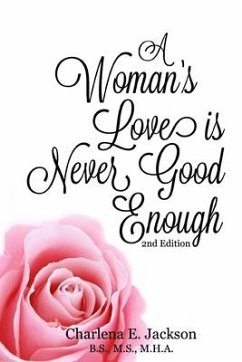 A Woman's Love Is Never Good Enough 2nd edition - Jackson, Charlena E