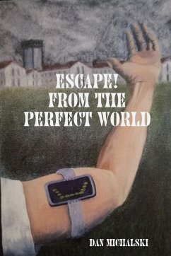 Escape from the Perfect World - Michalski, Dan
