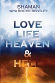 Love, Life, Heaven & Hell