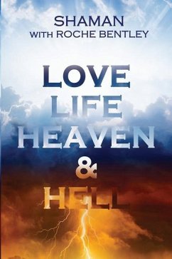 Love, Life, Heaven & Hell - Shaman; Bentley, Roche