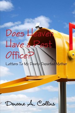 Does Heaven Have a Post Office? Letters To My Dearly Departed Mother - Collins, Deneene A.