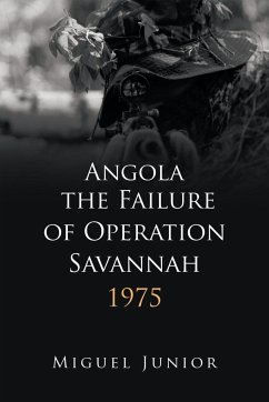 Angola the Failure of Operation Savannah 1975 - Junior, Miguel