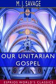 Our Unitarian Gospel (Esprios Classics)