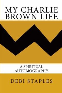 My Charlie Brown Life: A Spiritual Autobiography - Staples, Debi