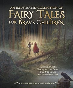 An Illustrated Collection of Fairy Tales for Brave Children - Grimm, Jacob and Wilhelm; Andersen, Hans Christian