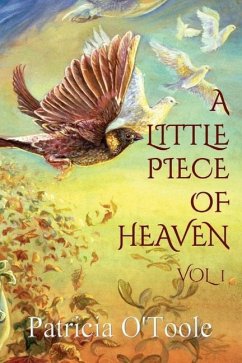 A Little Piece of Heaven - Vol 1: Inspirational Messages from the Angels - O'Toole, Patricia
