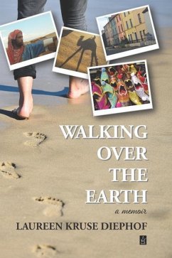 Walking Over the Earth: A memoir - Diephof, Laureen Kruse