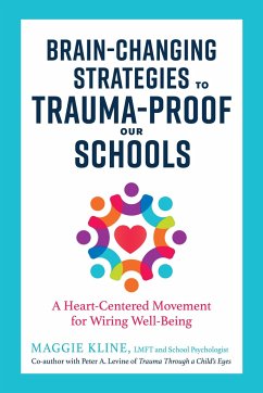 Brain-Changing Strategies to Trauma-Proof our Schools - Kline, Maggie