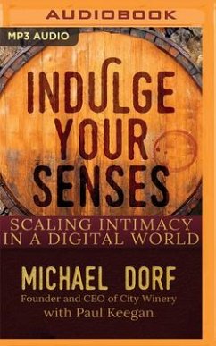 Indulge Your Senses: Scaling Intimacy in a Digital World - Dorf, Michael; Keegan, Paul