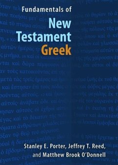 Fundamentals of New Testament Greek - Porter, Stanley E.; Reed, Jeffrey T.; O'Donnell, Matthew Brook