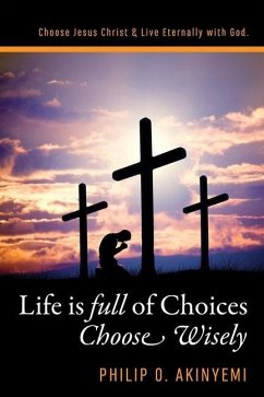 Life is Full of Choices - Akinyemi, Philip O