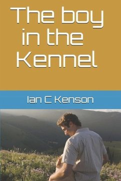 The boy in the kennel: n/a - Kenson, Ian C.