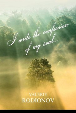 Book 1. I write the confession of my soul... - Rodionov, Valeriy