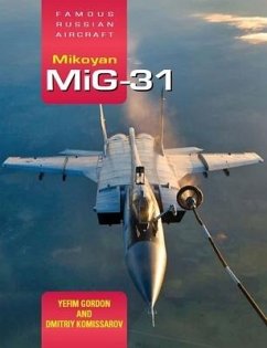 Famous Russian Aircraft: Mikoyan MiG-31 - Gordon, Yefim (Author)