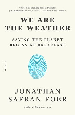 We Are the Weather: Saving the Planet Begins at Breakfast - Foer, Jonathan Safran