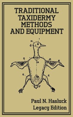 Traditional Taxidermy Methods And Equipment (Legacy Edition) - Hasluck, Paul N.