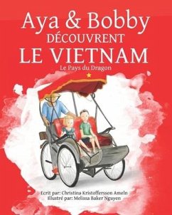 Aya et Bobby Découvrent le Vietnam: Le Pays du Dragon