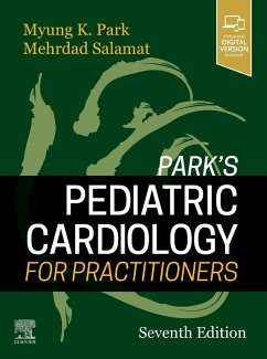 Park's Pediatric Cardiology for Practitioners - Park, Myung K., MD, FAAP, FACC (Professor Emeritus (Pediatrics), For; Salamat, Mehrdad, MD, FAAP, FACC (Clinical Associate Professor of Pe