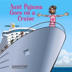 Aunt Pajama Goes on a Cruise: Volume 4 - Clark, Joanna