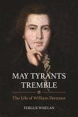 May Tyrants Tremble: The Life of William Drennan, 1754-1820