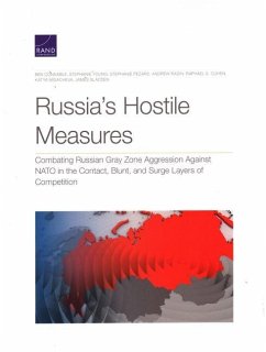 Russia's Hostile Measures: Combating Russian Gray Zone Aggression Against NATO in the Contact, Blunt, and Surge Layers of Competition - Connable, Ben; Young, Stephanie; Pezard, Stephanie